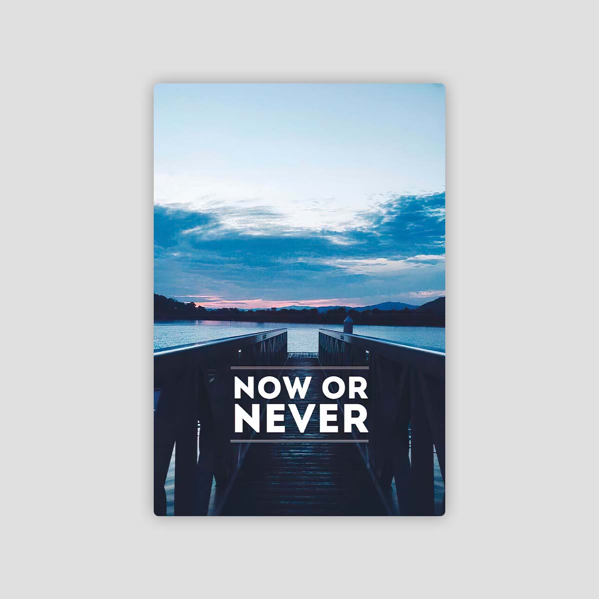 Now Or Never - Metal Poster